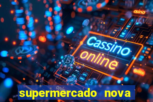 supermercado nova gera  o vila cisper